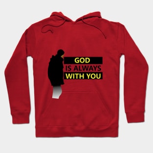 GOD IS ALWAYS WITH YOU Hoodie